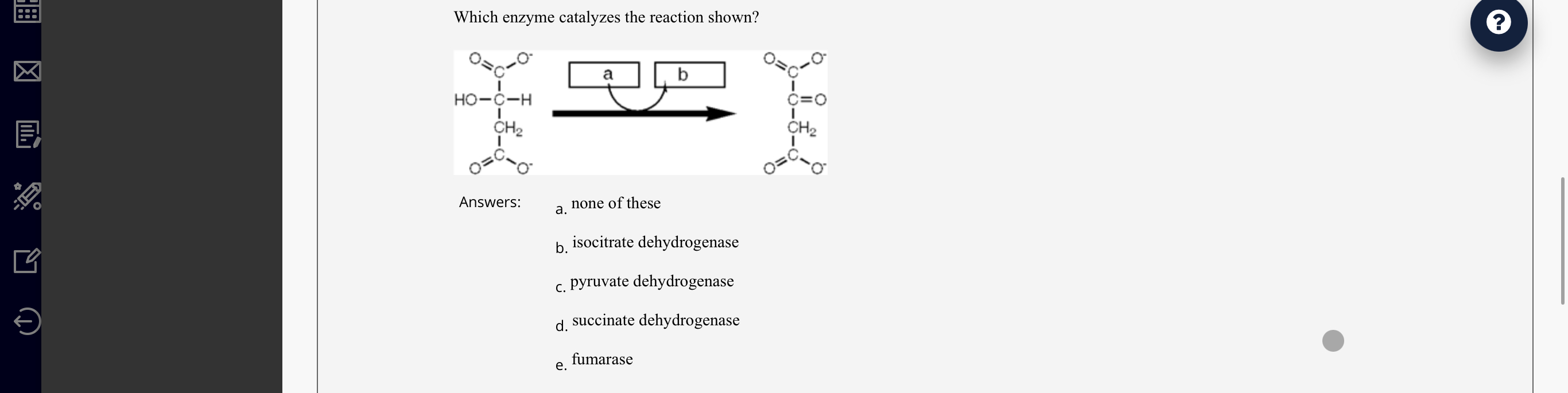 Solved Which enzyme catalyzes the reaction shown?Answers:a. | Chegg.com