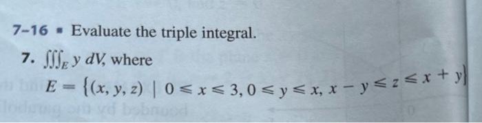 \( 7-16= \) Evaluate the triple integral. 7. \( \iiint_{E} y d V \), where \[ E=\{(x, y, z) \mid 0 \leqslant x \leqslant 3,0