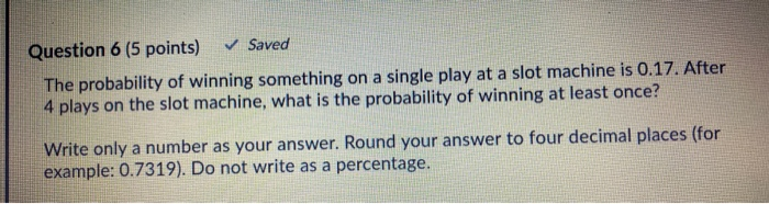 Solved Question 6 (5 points) Saved The probability of | Chegg.com