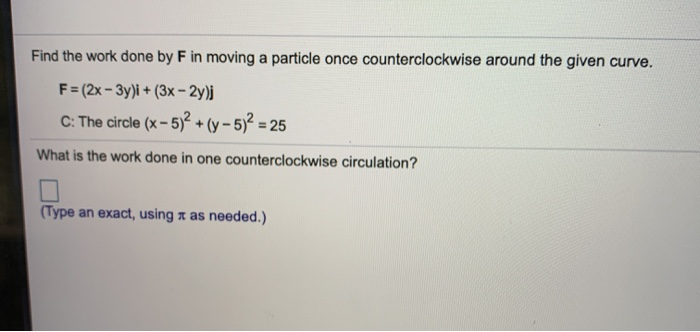 Solved Find the work done by F in moving a particle once | Chegg.com