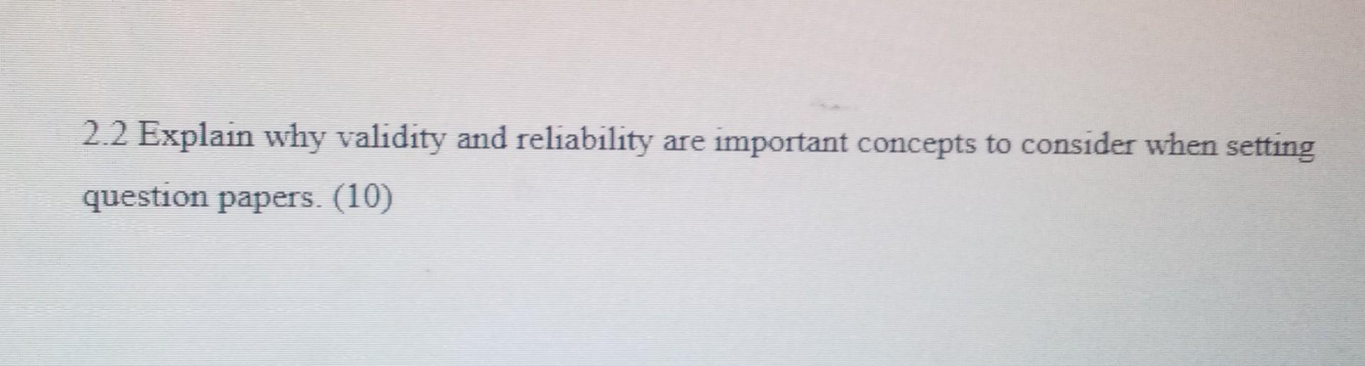 2.2 Explain why validity and reliability are | Chegg.com