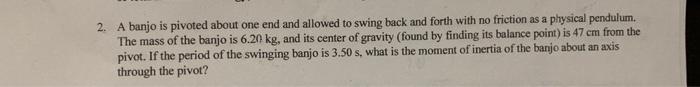 Solved A banjo is pivoted about one end and allowed to swing | Chegg.com