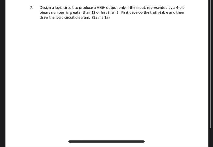 Solved 7. Design a logic circuit to produce a HIGH output | Chegg.com