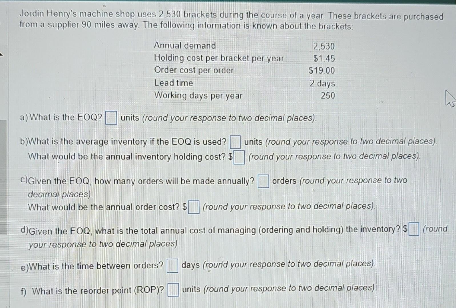 Solved Jordin Henry's machine shop uses 2,530 brackets