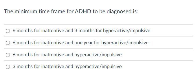 Adhd Frame Solved The minimum time frame for ADHD to be diagnosed is:6 | Chegg.com