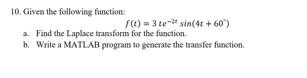 Given The Following Function F T 3te 2tsin 4t 60° A