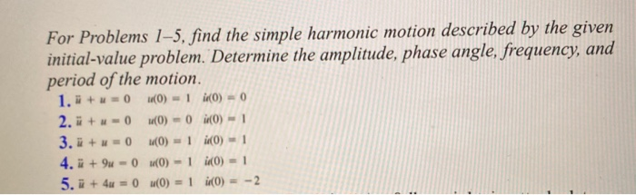 Solved For Problems 1-5, find the simple harmonic motion | Chegg.com