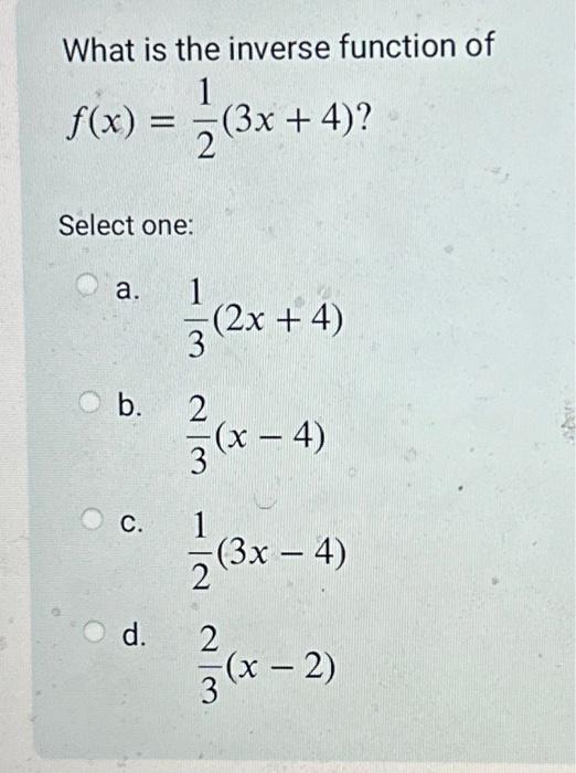 solved-what-is-the-inverse-function-of-f-x-21-3x-4-select-chegg