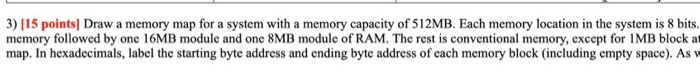 3) (15 points) Draw a memory map for a system with a | Chegg.com