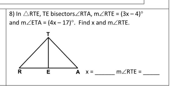 Solved 8) In RTE,TE bisectors ∠RTA,m∠RTE=(3x−4)∘ and | Chegg.com