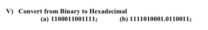 Solved V) Convert From Binary To Hexadecimal (a) | Chegg.com