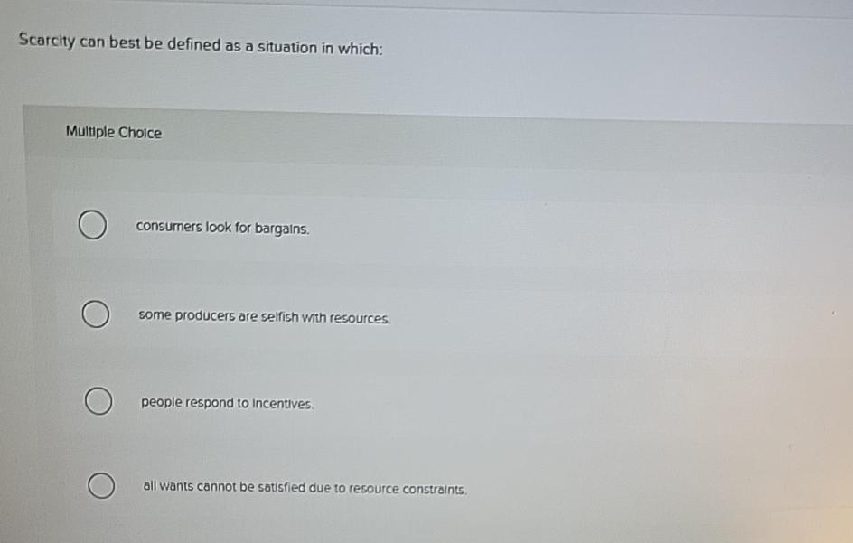 Solved Scarcity Can Best Be Defined As A Situation In | Chegg.com