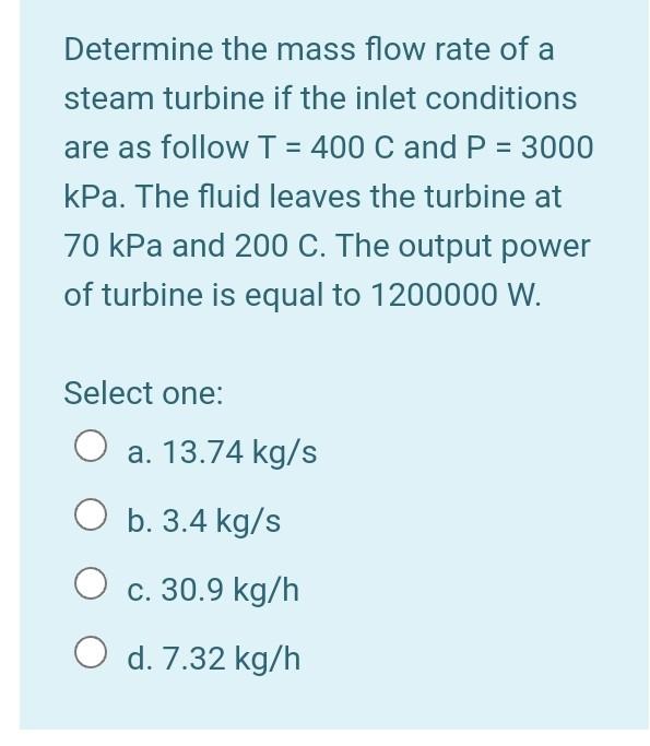 Solved Determine the mass flow rate of a steam turbine if | Chegg.com