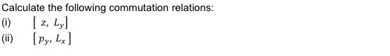 Solved Calculate The Following Commutation Relations: (i) | Chegg.com