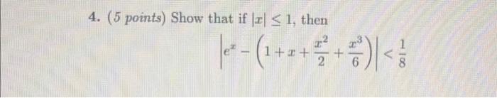 Solved 4. ( 5 points) Show that if ∣x∣≤1, then | Chegg.com