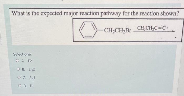Solved What is the expected major reaction pathway for the | Chegg.com