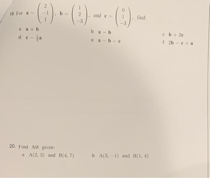 Solved 19. For a = 6). and c = . 2 -3 find: a a + b -3 b 4 - | Chegg.com