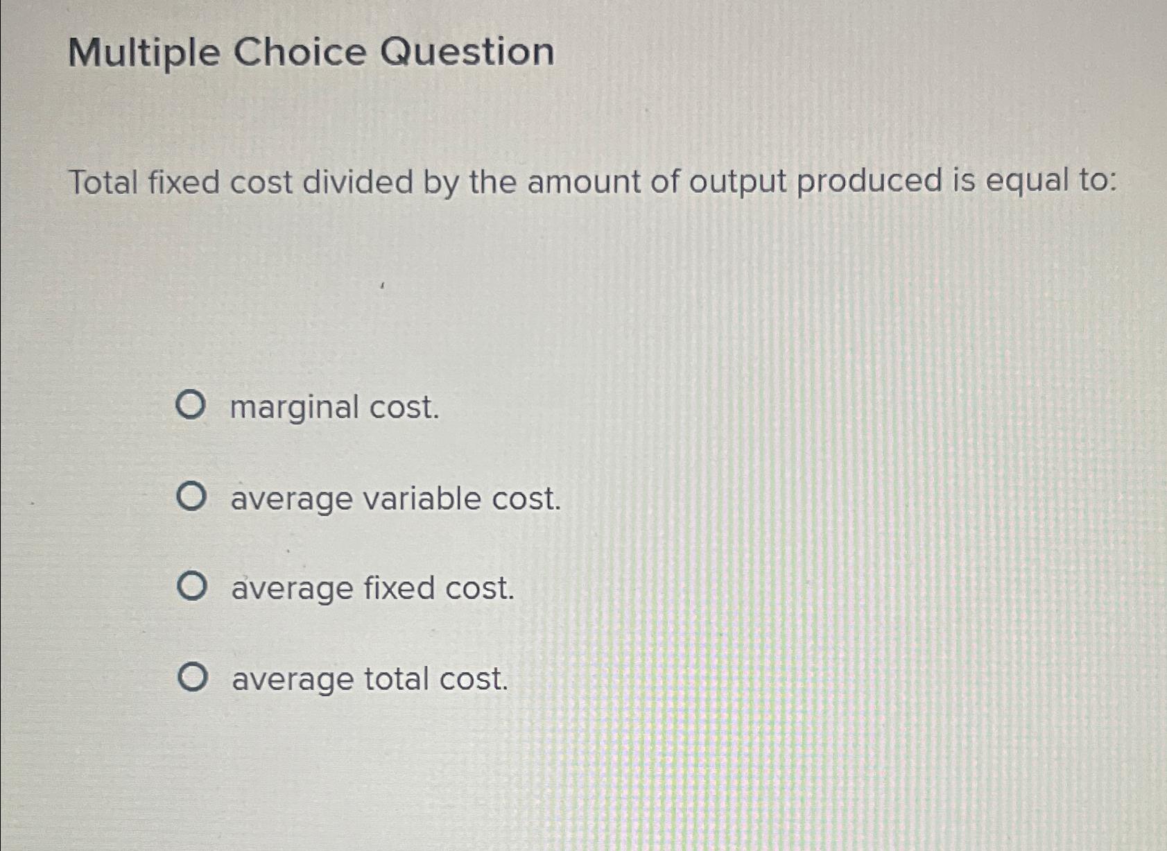 solved-multiple-choice-questiontotal-fixed-cost-divided-by-chegg