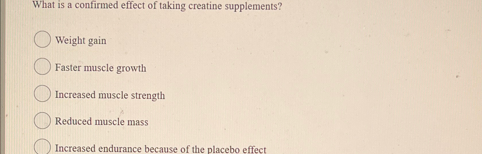 Solved What is a confirmed effect of taking creatine