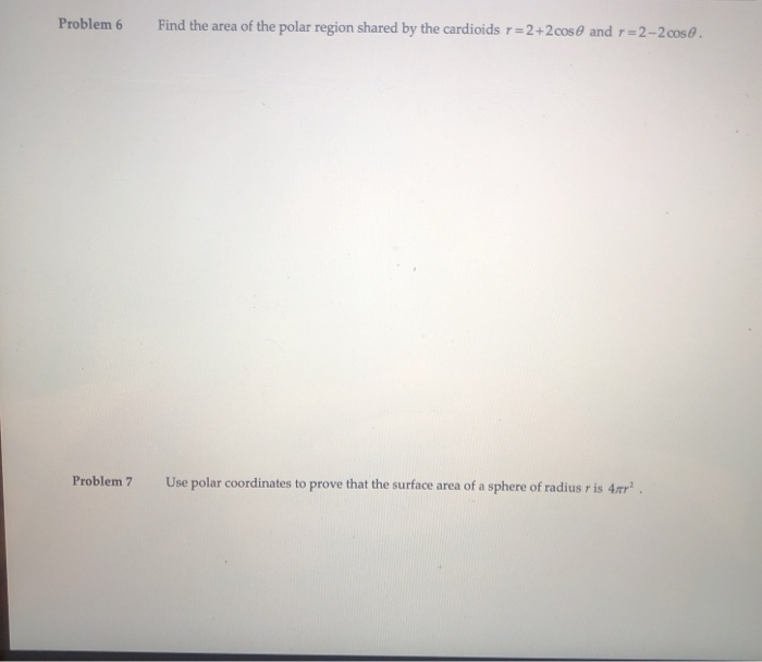 Solved Problem 6 Find the area of the polar region shared by | Chegg.com