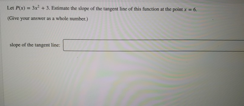 Solved Let P X 3x2 3 Estimate The Slope Of The Tangent