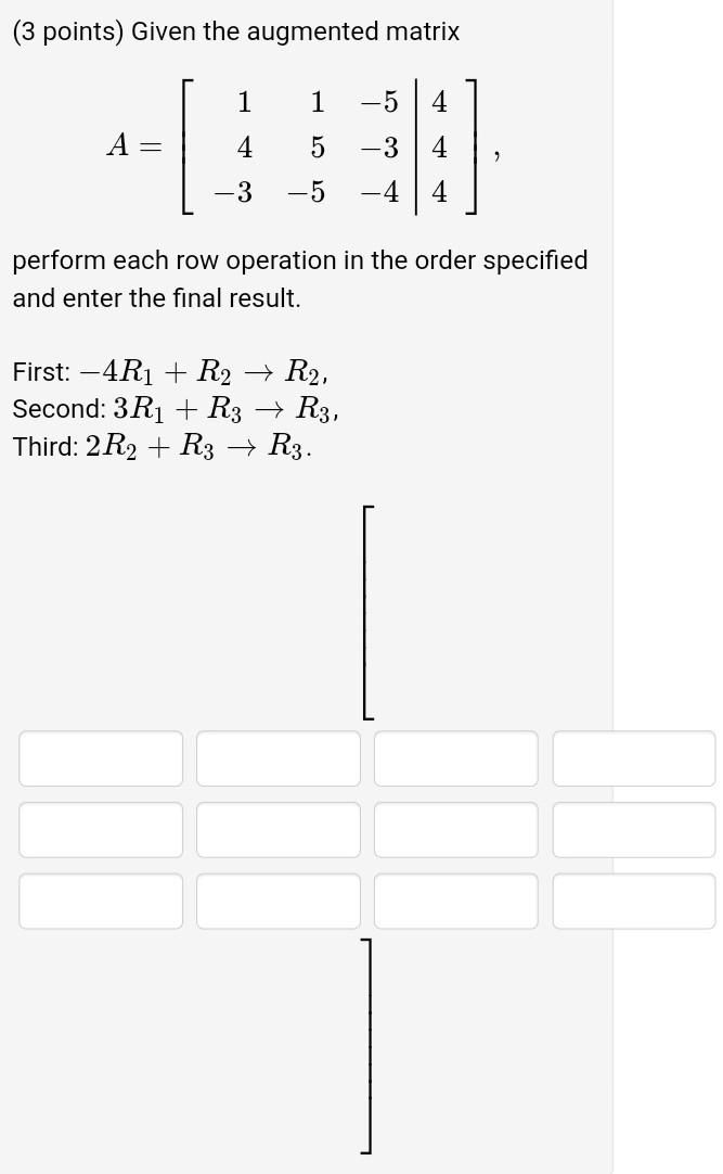 Solved 3 points Given the augmented matrix 1 1 5 4 A 4