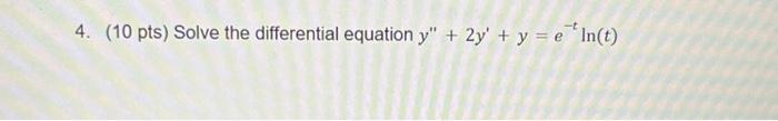 Solved 4. (10 pts) Solve the differential equation y" + 2y' | Chegg.com