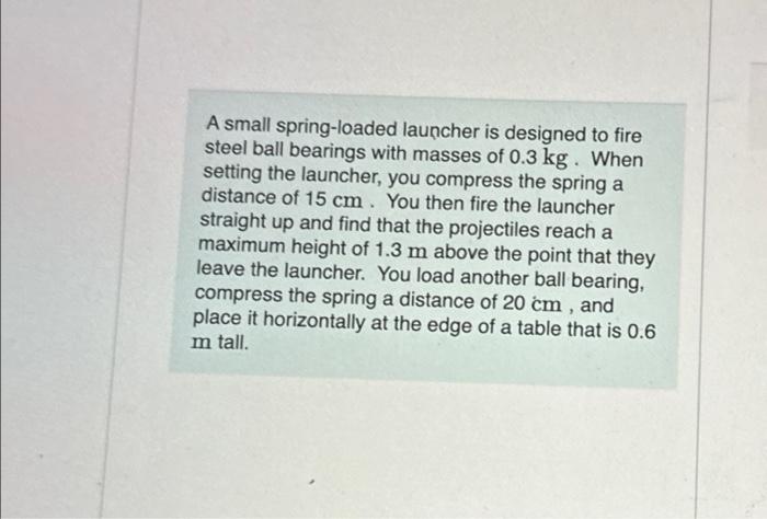 Solved A small spring-loaded launcher is designed to fire | Chegg.com