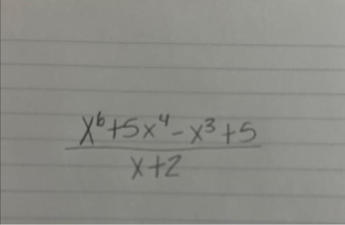 Solved x+2x6+5x4−x3+5 | Chegg.com