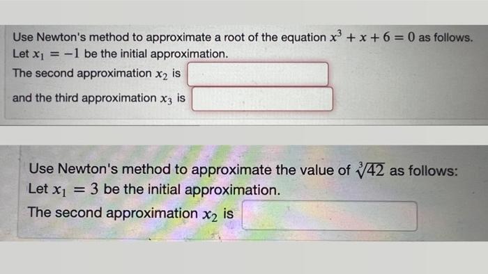 Solved Use Newtons Method To Approximate A Root Of The