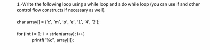 Solved 1.-Write the following loop using a while loop and a | Chegg.com