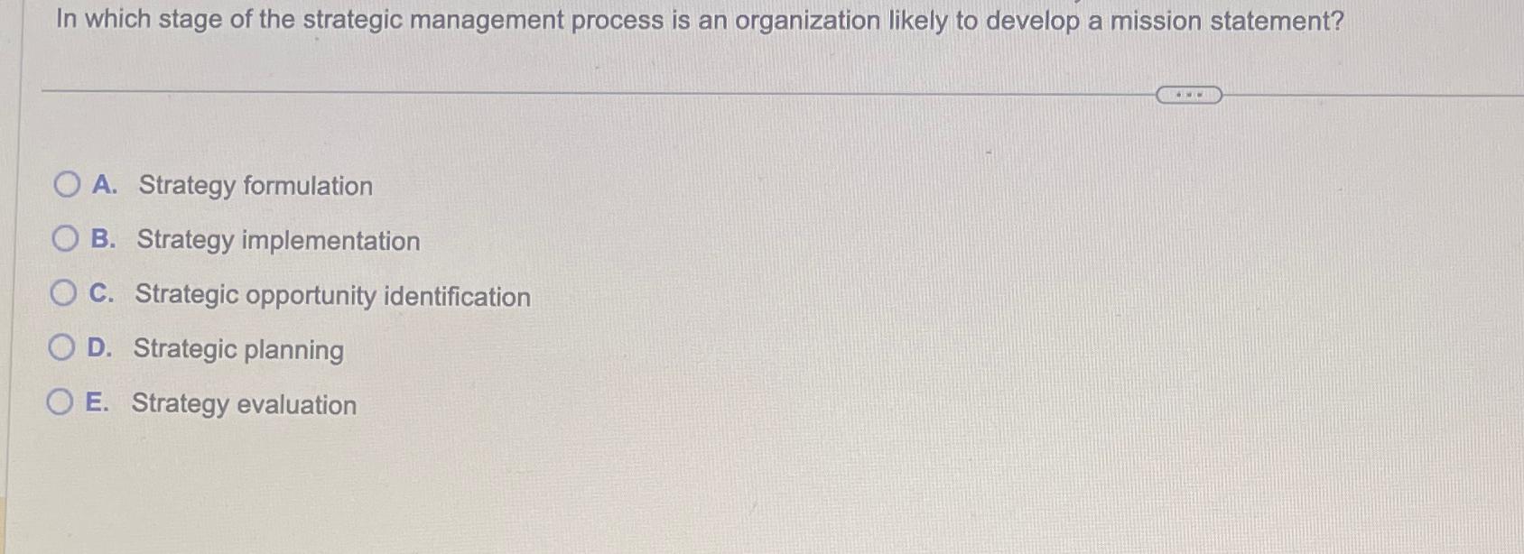 Solved In which stage of the strategic management process is | Chegg.com