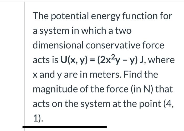 Solved The potential energy function for a system in which a | Chegg.com