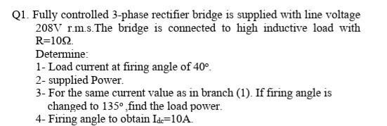 Solved Q1. Fully controlled 3-phase rectifier bridge is | Chegg.com