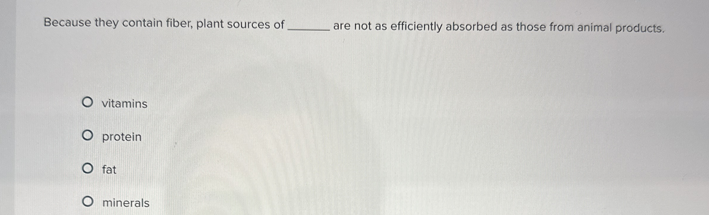 Solved Because they contain fiber, plant sources of q, ﻿are