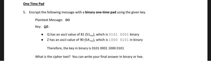 Solved One Time Pad 5. Encrypt the following message with a | Chegg.com
