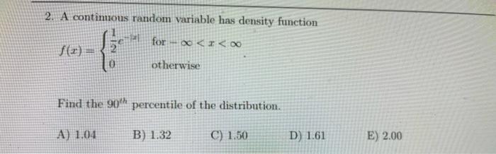 Solved 2. A continuous random variable has density function | Chegg.com