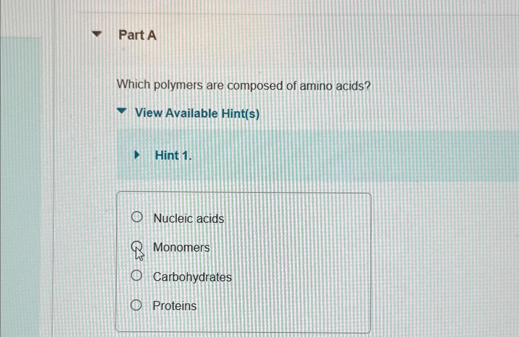 Solved Part AWhich polymers are composed of amino acids?View | Chegg.com