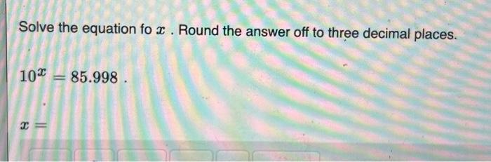 Solved Solve the equation fo x. Round the answer off to | Chegg.com