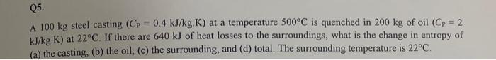 Solved Q5. A 100 kg steel casting (Cp = 0.4 kJ/kg.K) at a | Chegg.com