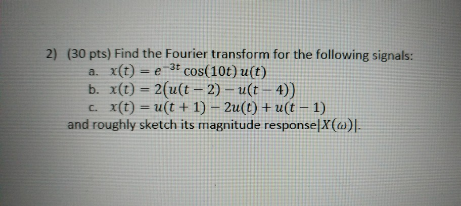 Solved 2) (30 Pts) Find The Fourier Transform For The | Chegg.com