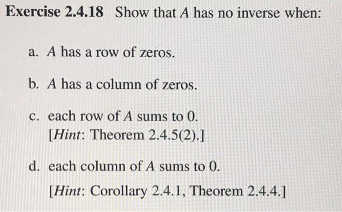 Solved Exercise 2.4.18 Show that A has no inverse when: a. A | Chegg.com