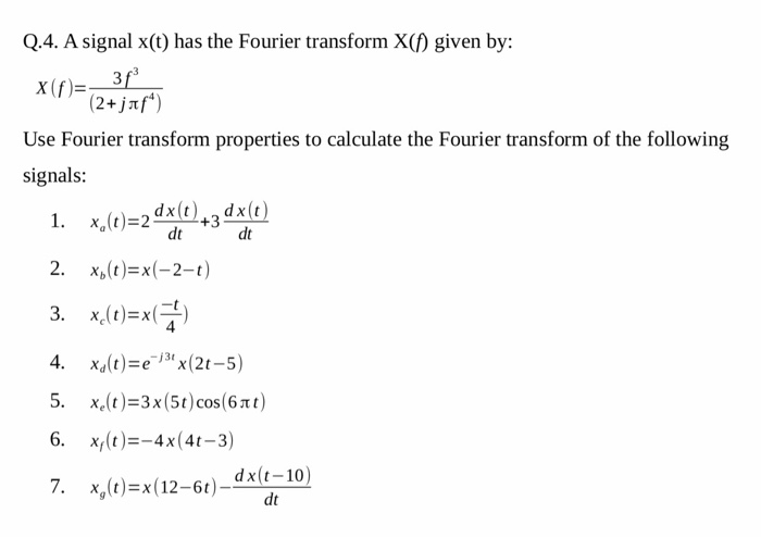 Solved Q 4 A Signal X T Has The Fourier Transform X F Chegg Com