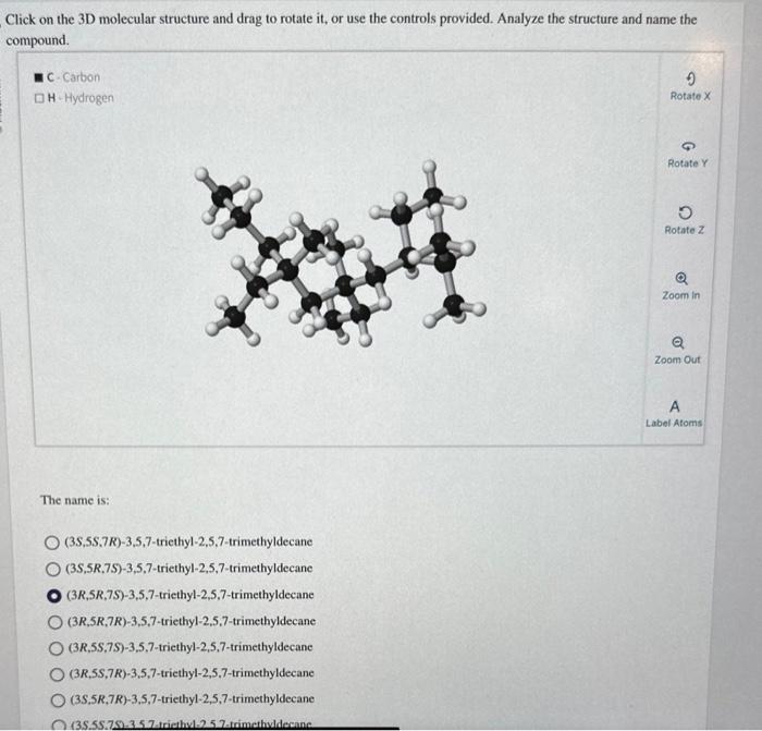 Click on the 3D molecular structure and drag to rotate it, or use the controls provided. Analyze the structure and name the c