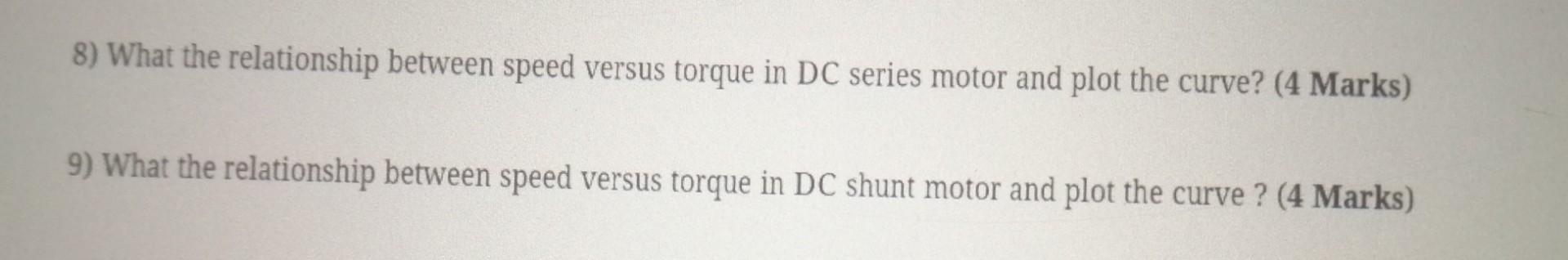 Solved 8) What the relationship between speed versus torque | Chegg.com