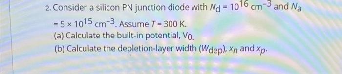 2. Consider a silicon PN junction diode with Nd = | Chegg.com