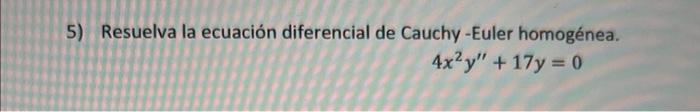 Resuelva la ecuación diferencial de Cauchy-Euler homogénea. \[ 4 x^{2} y^{\prime \prime}+17 y=0 \]