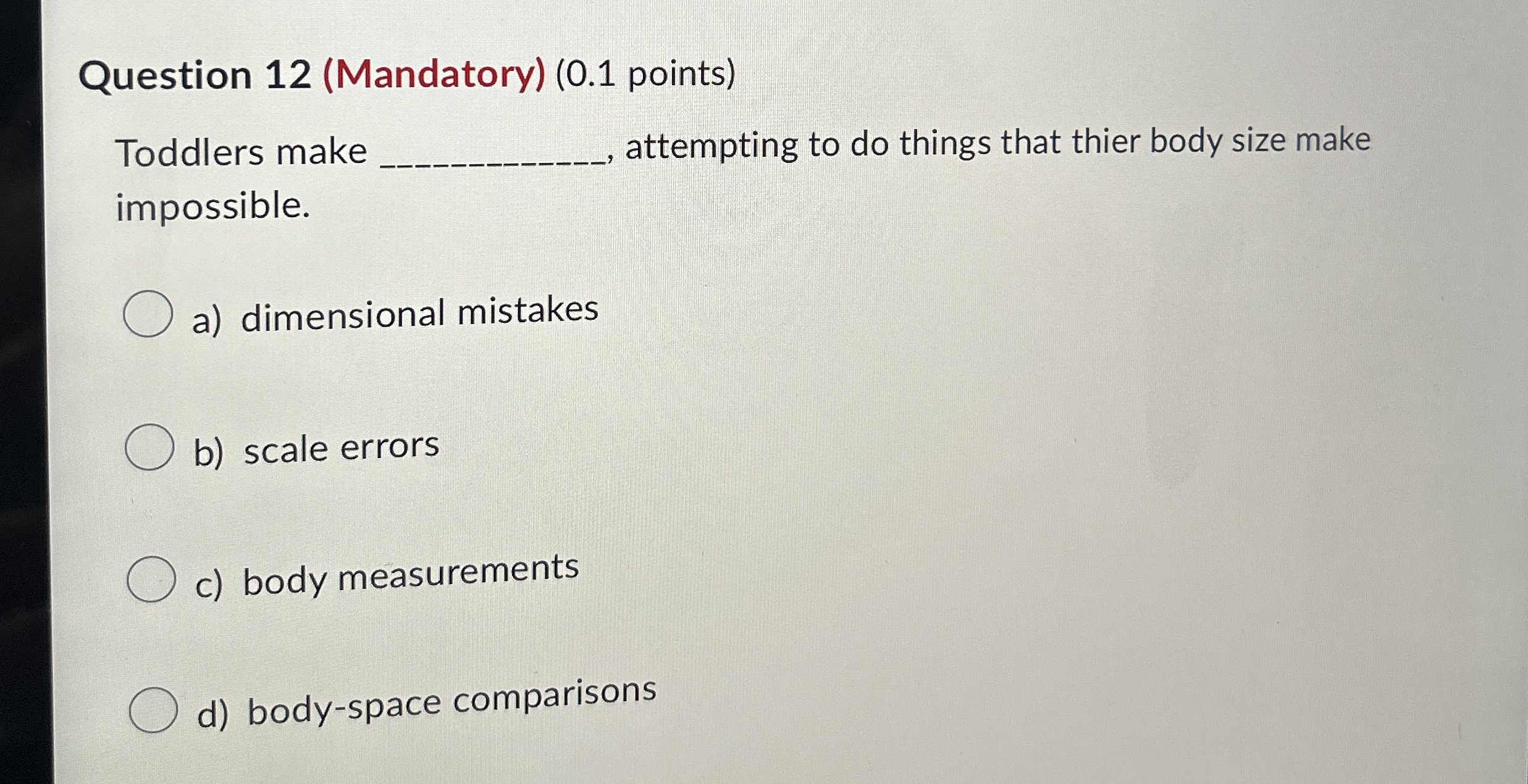 Solved Question 12 (Mandatory) (0.1 ﻿points)Toddlers make | Chegg.com