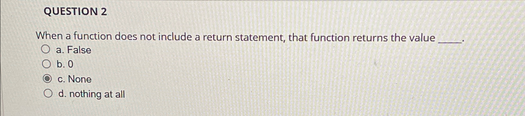 Solved QUESTION 2When a function does not include a return | Chegg.com