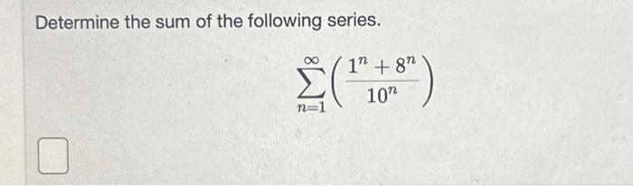 Solved Determine the sum of the following series. | Chegg.com